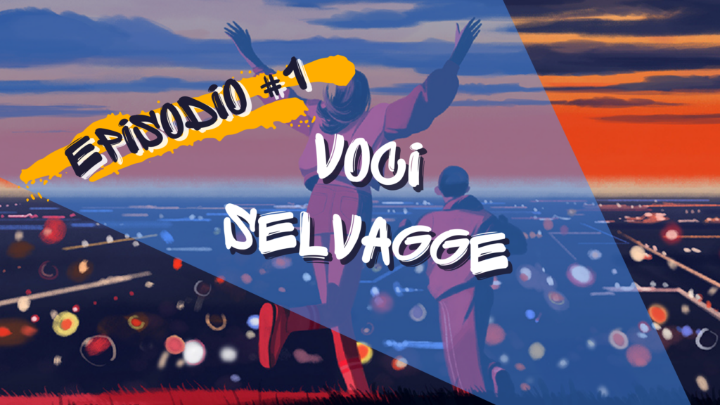 Voci Selvagge Ep. 1 | Notizia Riconnessioni