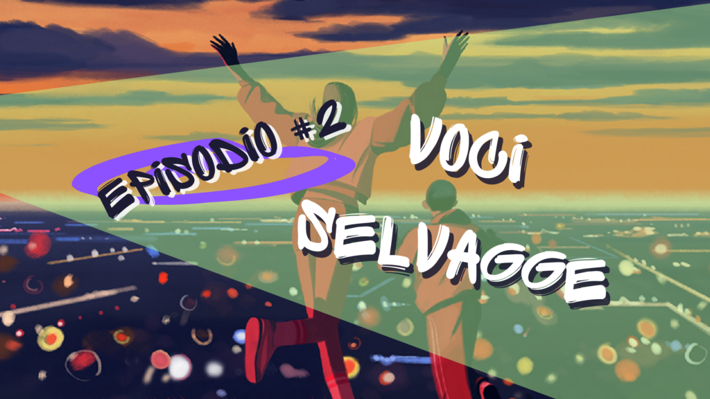 Voci Selvagge Ep. 2 | Notizia Riconnessioni