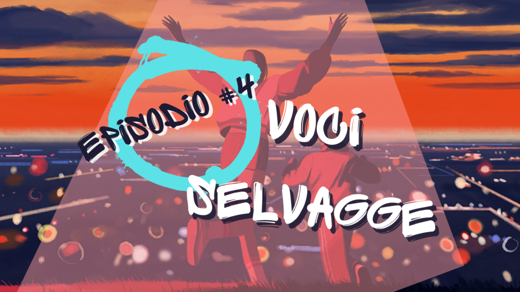 Voci Selvagge Ep.