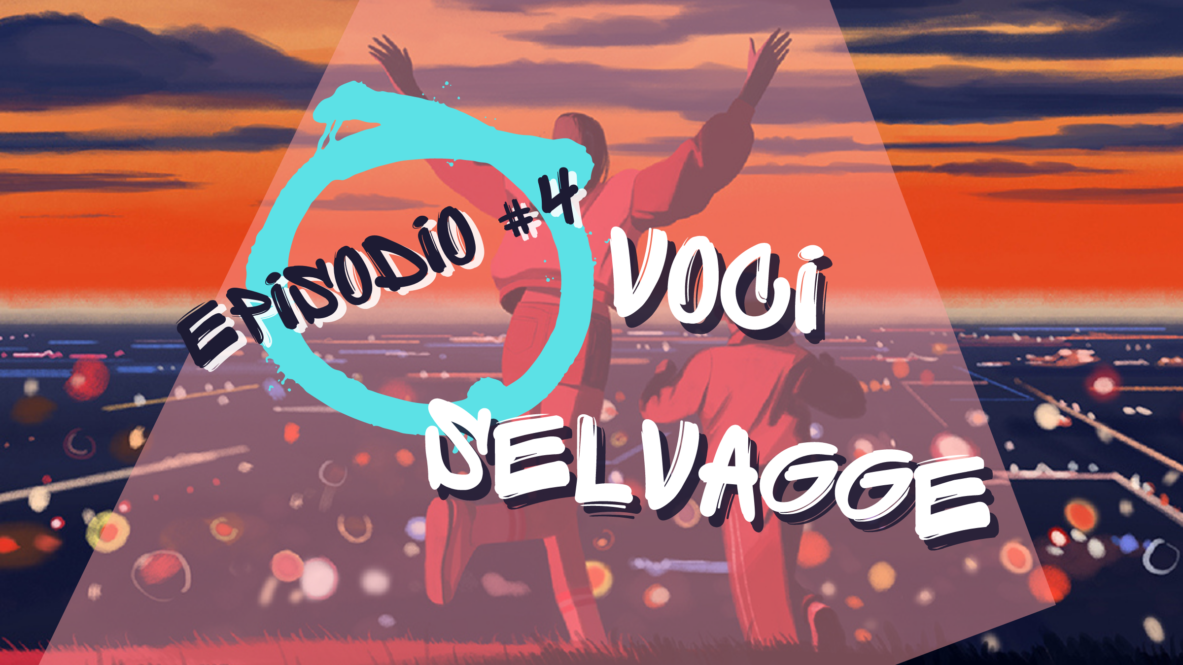 Voci Selvagge Ep. 4